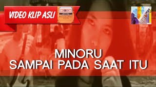 Download lagu Minoru - Sampai Pada Saat Itu [MUSIKINET] mp3