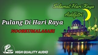 Download lagu PULANG DI HARI RAYA - NOORKUMALASARI (HIGH QUALITY AUDIO) WITH LYRIC | KOLEKSI LAGU RAYA MALAYSIA mp3