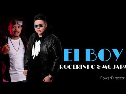 ROGERINHO E MC JAPA - EI BOY