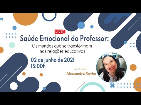 Saúde Emocional do Professor: Os mundos que se transformam nas relações educativas