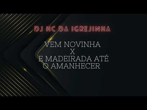 MTG- VEM NOVINHA X E MADEIRADA ATÉ O AMANHECER ((DJ HC DA IGREJINHA)) (DJ VITÃO DA  ZL)