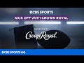 Kick off with Crown Royal presented by Crown Royal | CBS Sports HQ