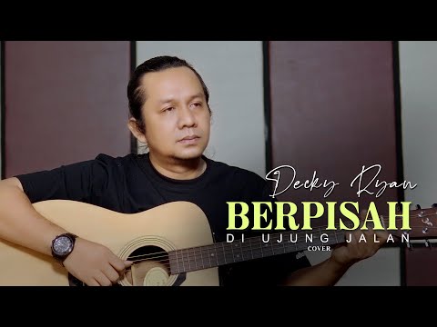 Berpisah Di Ujung Jalan - Sultan Cover By Decky Ryan