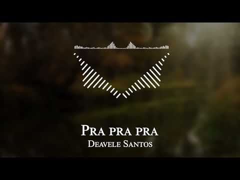 Deavele Santos - Pra pra pra