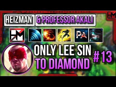 HEIZMAN AND PROFESSOR AKALI?! | ONLY LEE SIN Unranked to Diamond #13 - League of Legends
