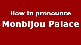 How to pronounce Monbijou Palace