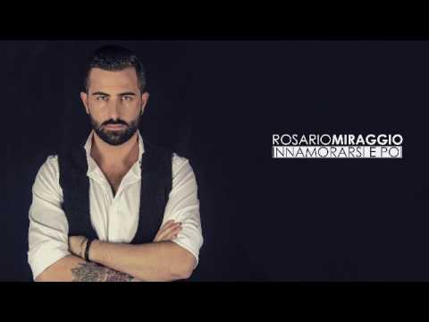 Rosario Miraggio - Innamorarsi e Poi - NEW SINGLE 2017