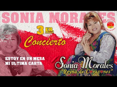 SONIA MORALES EXITOS DE ORO: ♫ ESTOY EN UNA MESA - MI ULTIMA CARTA ♫ 3ER CONCIERTO™✔