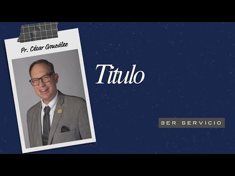 Tercer Servicio | Pr. César González | VNPEM NORTE