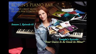Robin&#39;s Piano Bar - Season 2, EPISODE #41 &quot;YOUR GUESS IS AS GOOD AS MINE!&quot;