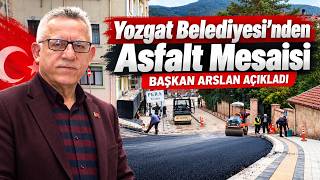 Yozgat Belediyesi'nden Asfalt mesaisi: Başkan Arslan Açıkladı