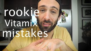 5 Common Mistakes Vitamix Beginners Make
