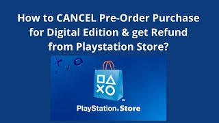 How to CANCEL Pre-Order Purchase for Digital Edition & get Refund from Playstation Store