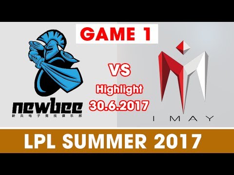NB vs IM Highlights Game 1 [30.06.2017][LPL Mùa hè 2017] NewBee vs I May