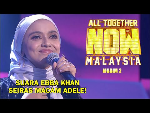 ALL TOGETHER NOW MALAYSIA MUSIM 2 | EBBA KHAN | MINGGU 1