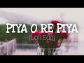 Piya O Re Piya Atif Aslam Lofi Slowed And Reverb Raining Never Be Mine