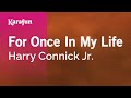 For Once In My Life - Harry Connick Jr. | Karaoke Version | KaraFun