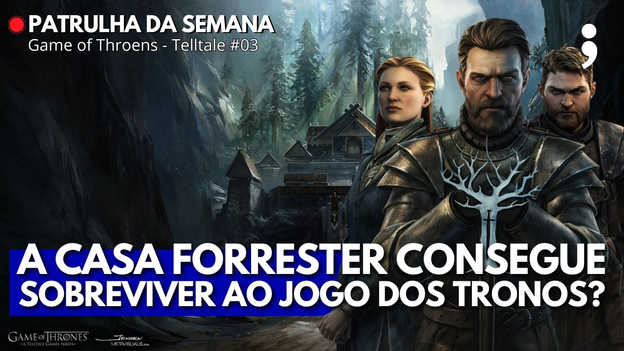 A Casa Forrester pode sobreviver ao Jogo dos Tronos? | Game of Thrones Telltale #03 | PS