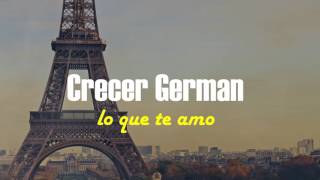 Lo que te amo | Crecer Germán letra