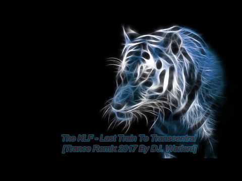 The KLF - Last Train To Transcentral [Trance Remix 2017 By DJ. Warlord]