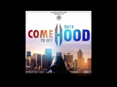 Come To My Hood 2k14 2014