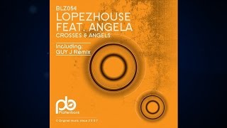 Lopezhouse - Crosses & Angels feat. Angela (Guy J Remix) [Plattenbank]