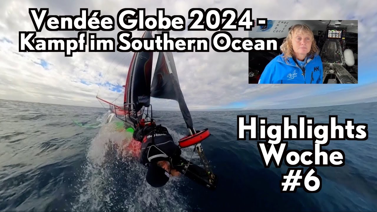 Vendée Globe 2024 - Highlights Woche 6: Kampf im Südpolarmeer