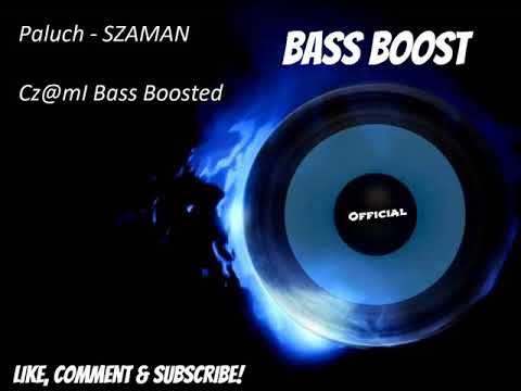 Paluch - SZAMAN (Cz@mI Bass Boosted)