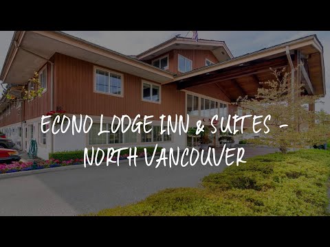 Econo Lodge Inn & Suites - North Vancouver Review - North Vancouver , Canada