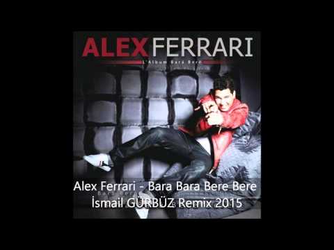 Alex Ferrari - Bara Bara Bere Bere İsmail GÜRBÜZ Remix 2015