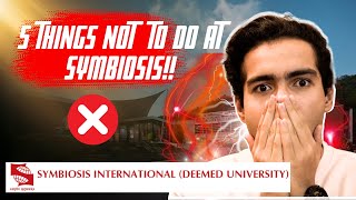 5 Things Not to do at Symbiosis | Don't Make these mistakes If you are Planning to Join Symbiosis