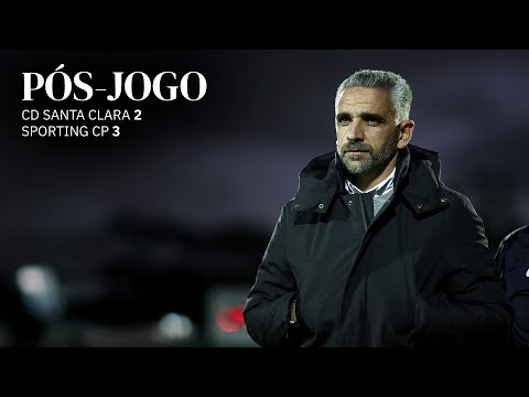 Pós-jogo | Taça de Portugal: CD Santa Clara 2-3 Sporting CP