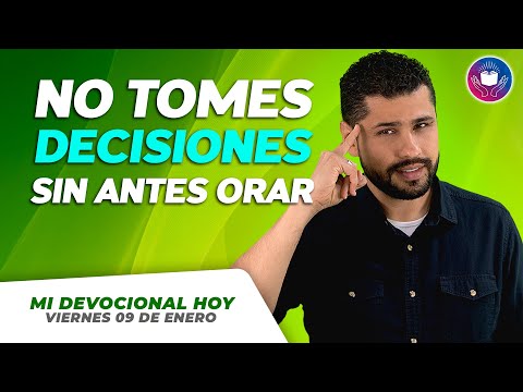 MI DEVOCIONAL HOY - VIERNES 09 DE ENERO – No tomes decisiones sin antes orar