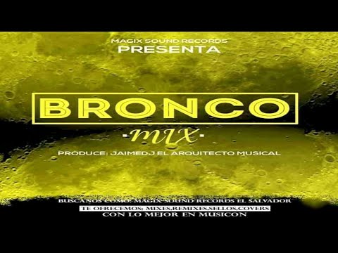 Bronco Mix Exitos Inolvidables - Jaime Dj (Magix Sound Records)