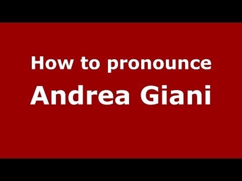 How to pronounce Andrea Giani (Italian/Italy)  - PronounceNames.com