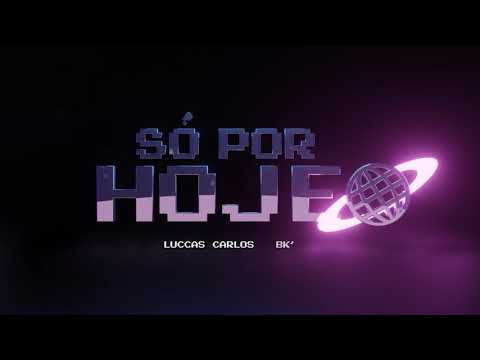 Luccas Carlos - só por hoje (feat. BK)