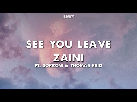 Zaini - see you leave ft. Sorrow & Thomas Reid (Lyrics) | Luem