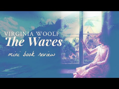 The Waves by Virginia Woolf - Very Brief Thoughts