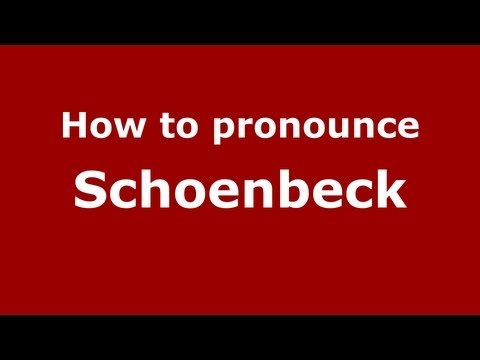 How to Pronounce Schoenbeck - PronounceNames.com