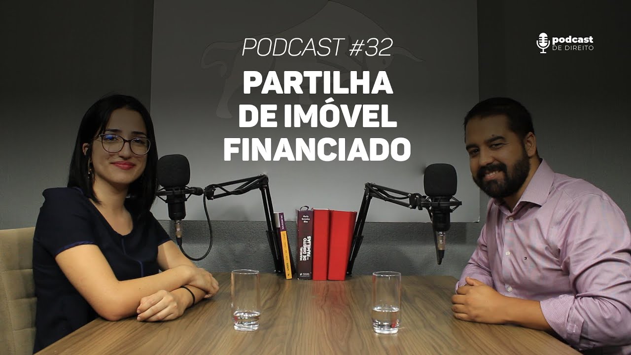 Partilha de Imóvel Financiado | Podcast #32