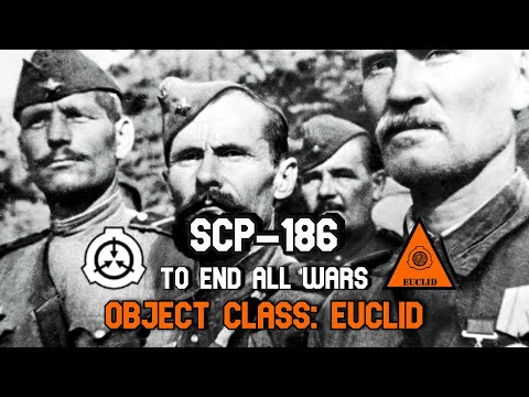 SCP Decoded Reading: SCP-186 To End all Wars