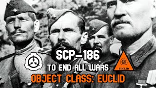 SCP-186 To End all Wars | Euclid class | Historical / military / location / weapon scp