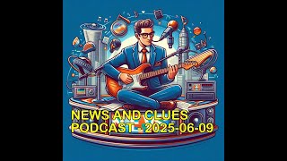 NEWS AND CLUES PODCAST - 2025-06-09