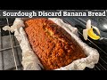 Sourdough Discard Banana Bread - Start to Finish