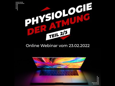 Physiologie der Atmung Teil 2/3: Webinaraufzeichnung vom 23.02.2022