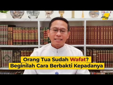 Orang Tua Sudah Wafat? Beginilah Cara Berbakti Kepadanya [TAUSYIAH SINGKAT]