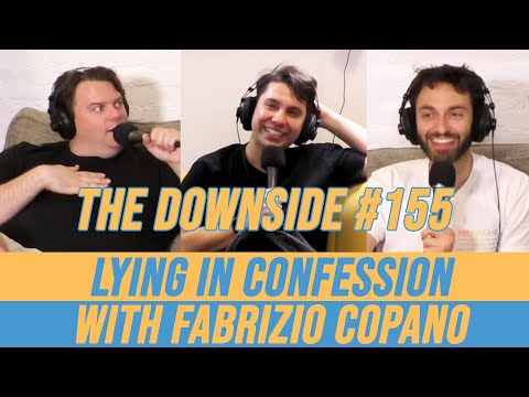 Lying In Confession with Fabrizio Copano | The Downside with Gianmarco Soresi #155 | Comedy Podcast
