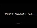 Tera Naam Liya Tujhe Yaad Kiya Remix Whatsapp Status Old Song Mushup Whatsapp Status Old Song
