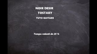 Tuto - Noir Dy©sir - Tostaky - Tempo y  25% Guitare seulement 1 ton en dessous
