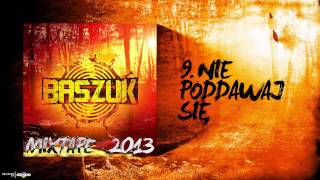 9.Baszuk- Nie poddawaj się